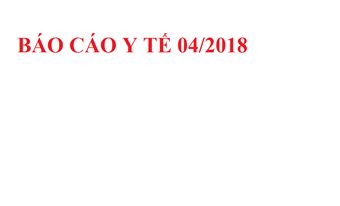 Báo cáo công tác tác y tế tháng 4/2018